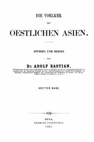 Die Voelker des oestlichen Asien Adolf Bastian Author