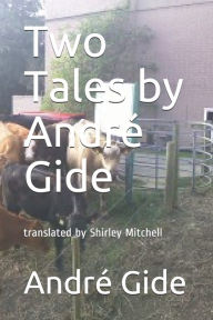 Two Tales by AndrÃ© Gide AndrÃ© Gide Author