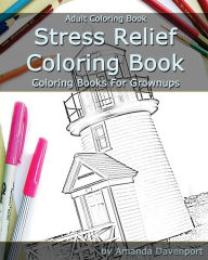 Stress Relief Coloring Book: Adult Coloring Book: Coloring Books For Grownups Amanda Davenport Author
