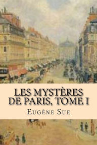 Les mysteres de Paris, Tome I Eugene Sue Author