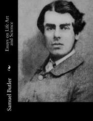 Essays on Life Art and Science Samuel Butler Author