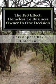The 180 Effect: Homeless To Business Owner In One Decision - Christopher Ray Coleman