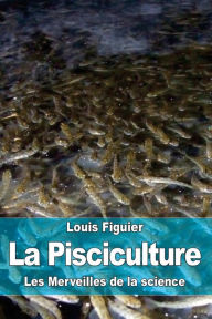 La Pisciculture Louis Figuier Author