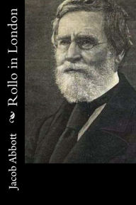 Rollo in London Jacob Abbott Author