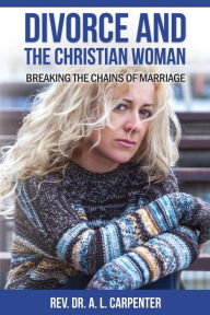 Divorce and the Christian Woman: Breaking the Chains of Marriage