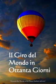 Il Giro del Mondo in Ottanta Giorni: Around the World in 80 Days (Italian edition) - Jules Verne