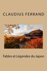 Fables et Legendes du Japon Claudius Ferrand Author