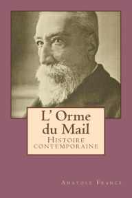 L' Orme du Mail: Histoire contemporaine Anatole France Author