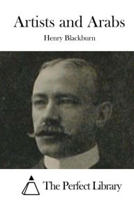 Artists and Arabs Henry Blackburn Author