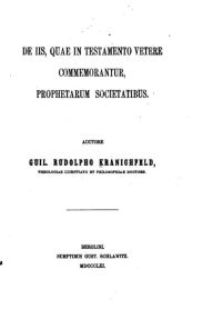 De IIS, Quae in Testamento Vetere Commemorantur, Prophetarum Societatibus Rudolpho Kranichfeld Author