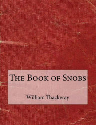 The Book of Snobs William Makepeace Thackeray Author