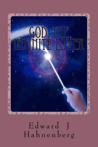 God, the Infinite Lover Edward J Hahnenberg Author