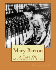 Mary Barton: A Tale Of Manchester Life Elizabeth Gaskell Author