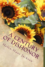 A Century of Dishonor Helen Hunt Jackson Author