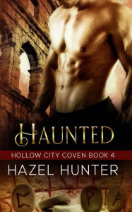 Haunted (Book Four of the Hollow City Coven Series): A Witch and Warlock Romance Novel Hazel Hunter Author