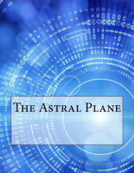 The Astral Plane C .W. Leadbeater Author