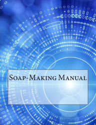 Soap-Making Manual - E. G. Thomssen