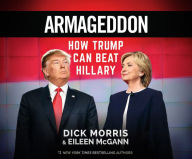 Armageddon: How Trump Can Beat Hillary - Dick Morris
