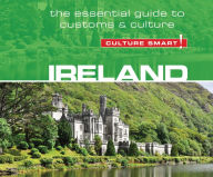 Ireland - Culture Smart!: The Essential Guide to Customs & Culture John  Scotney Author