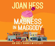 Madness in Maggody (Arly Hanks Series #4) Joan Hess Author