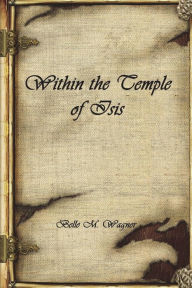 Within the Temple of Isis Belle M. Wagner Author
