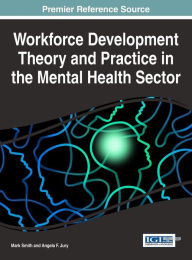 Workforce Development Theory and Practice in the Mental Health Sector Mark Smith Author