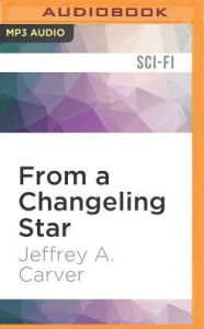 From a Changeling Star Jeffrey A. Carver Author