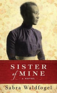 Sister of Mine: A Novel - Sabra Waldfogel