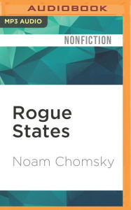 Rogue States: The Rule of Force in World Affairs Noam Chomsky Author