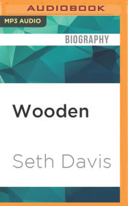 Wooden: A Coach's Life Seth Davis Author