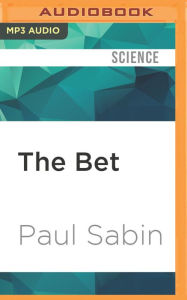 The Bet: Paul Ehrlich, Julian Simon, and Our Gamble over Earth's Future Paul Sabin Author