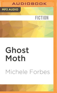 Ghost Moth Michele Forbes Author