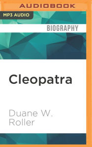Cleopatra: A Biography Duane W. Roller Author