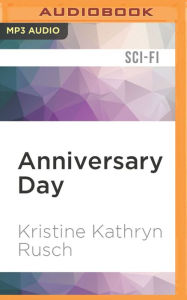 Anniversary Day: A Retrieval Artist Novel Kristine Kathryn Rusch Author