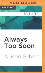 Always Too Soon: Voices of Support for Those Who Have Lost Both Their Parents Allison Gilbert Author