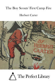 The Boy Scouts' First Camp Fire Herbert Carter Author