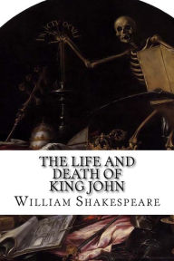 The Life and Death of King John William Shakespeare Author