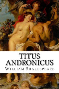 Titus Andronicus William Shakespeare Author