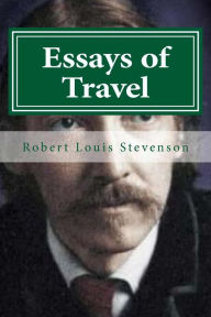 Essays of Travel Robert Louis Stevenson Author