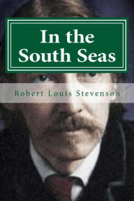In the South Seas Robert Louis Stevenson Author