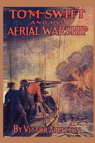 Tom Swift and his Aerial Warship Victor Appleton Author