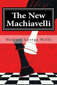 The New Machiavelli - H. G. Wells