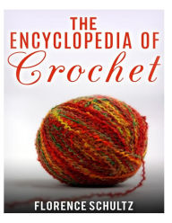 The Encyclopedia of Crochet Florence Schultz Author