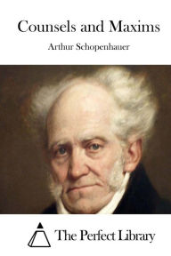 Counsels and Maxims Arthur Schopenhauer Author