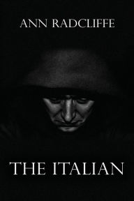The Italian: Or the Confessional of the Black Penitents Ann Radcliffe Author