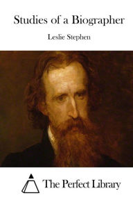 Studies of a Biographer Leslie Stephen Author