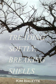 Treading Softly, Breaking Shells K Balette Author