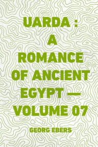 Uarda : a Romance of Ancient Egypt - Volume 07