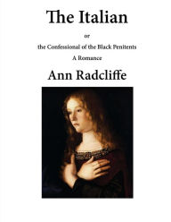 The Italian: The Confessional of the Black Penitents Ann Radcliffe Author