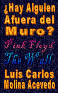 Hay Alguien Afuera del Muro? Luis Carlos Molina Acevedo Author
